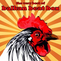 Balkan Beat Box - The Very Best of Balkan Beat Box Plus Bonus Remixes (2013) / balkan, broken beat, nu soul