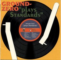 Ground Zero – Plays Standards (1997) / avant-jazz, noise, jazz rock, big band, free improvisation, alternative, [Re:up]