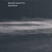 Benedikt Jahnel Trio – Equilibrium (2012) / Contemporary Jazz, Modern Creative, ECM