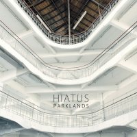 Hiatus – Parklands (2013) / Electronic, Trip-Hop, Downtempo, Chillout