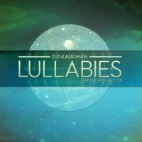 D.P. Kaufman - Lullabies for the Apocalypse (2013) / Ambient, IDM, Neo-Classical