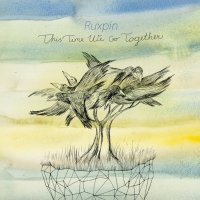 Ruxpin - This Time We Go Together (2013) / idm, ambient, leftfield