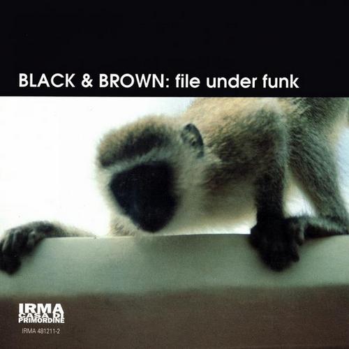 Black & Brown – File Under Funk (2013)/ acid jazz, funk, jazz funk Black & Brown – File Under Funk (2013)/ acid jazz, funk, jazz funk