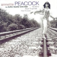 Annette Peacock - I'm The One (1972), My Mama Never Taught Me How To Cook (2004) / Avant-Garde, Experimental, Progressive, Jazz-Rock