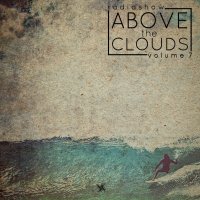 [VA] Above the clouds radio show. Volume 7 (2013) - compiled and mixed by krezh / electronic, ethereal, garage, house, beats, ambient