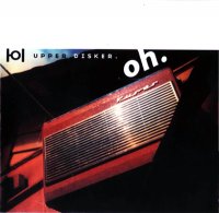 Oh - Upper Disker (2000) / house, 8 bit, downtempo, idm, experimental Oh - Upper Disker (2000) / house, 8 bit, downtempo, idm, experimental
