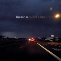 Triosence – Turning points (2013) / Contemporary Jazz, World Fusion