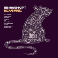 The Mouse Outfit - Escape Music (2013) / hip-hop, rap, funk