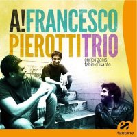 Francesco Pierotti Trio - A! (2013) / Jazz