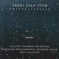 Erkki-Sven T&#252;&#252;r, Estonian Philharmonic Chamber Choir, Tallinn Chamber Orchestra, T&#245;nu Kaljuste - Crystallisatio (1995) / Classical, ECM New Series