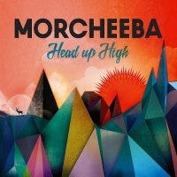 Morcheeba - Head Up High (2013) / Trip-Hop, Downtempo, Electronic, Chillout Morcheeba - Head Up High (2013) / Trip-Hop, Downtempo, Electronic, Chillout