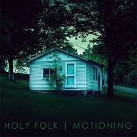Holy Folk - Motioning  (2013) /  Indie, Folk, Pop