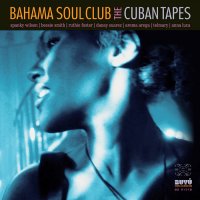 Bahama Soul Club - The Cuban Tapes (2013) / Nu Jazz, Nu Soul, Bossa, Funk, Latin Jazz, Downtempo Bahama Soul Club - The Cuban Tapes (2013) / Nu Jazz, Nu Soul, Bossa, Funk, Latin Jazz, Downtempo
