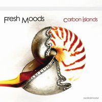 Fresh Moods - Carbon Islands (2013) / downtempo, ambient, minimal Fresh Moods - Carbon Islands (2013) / downtempo, ambient, minimal