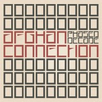 Afghan Connection - Phased Decade (2013) / trip-hop, dub, samples, Belgium Afghan Connection - Phased Decade (2013) / trip-hop, dub, samples, Belgium