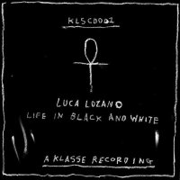 Luca Lozano - Life In Black & White (2013) / Electronic, Deep House