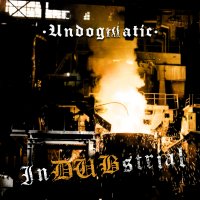 Undogmatic - InDUBstrial (2014) /   dark-hop, psychedelic & abstract hip-hop, trip-hop, experimental, horrorcore, Portugal