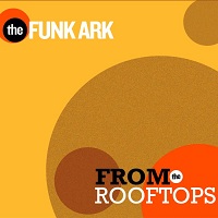 The Funk Ark "From the Rooftops" (2011) / funk, afrobeat