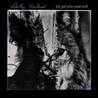Shelley Harland - The Girl Who Cried Wolf (2014) / electropop, singer-songwriter, trip-hop influence, Australia