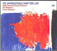 Niels-Henning Orsted Pedersen - The Unforgettable NH&#216;P Trio Live (2007) / Jazz, Modern Jazz