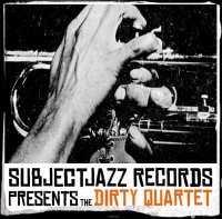 Subjectjazz Records - Dirty Quartet (2014) /    downtempo, trip-hop, instrumental hip-hop, lo-fi, jazz, France