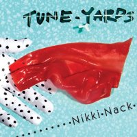 tUnE-yArDs - Nikki Nack (2014) / Indie, Electronic, Freak-Folk, Experimental