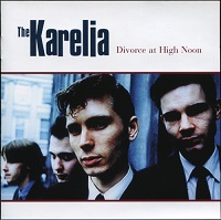 The Karelia - Divorce At High Noon (2004) The Karelia - Divorce At High Noon (2004)