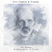 Eric Clapton - Eric Clapton & Friends: The Breeze (An Appreciation of JJ Cale) (2014) / blues, country, rock