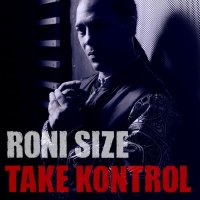 Roni Size - Take Kontrol (2014) / drum'n'bass Roni Size - Take Kontrol (2014) / drum'n'bass