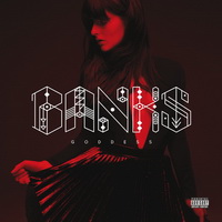Banks - Goddess (Deluxe Edition) (2014) / Electronic, Indie Pop, Downtempo