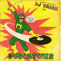 DJ Vadim  &#8206;–  Dubcatcher (2014) / Dub, Dancehall, Roots Reggae, Hip Hop