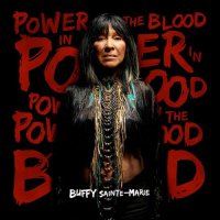 Buffy Sainte-Marie - Power in the Blood (2015) / Pop Rock, Country, Folk, World, Singer-Songwriter