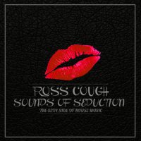 Ross Couch - Sounds Of Seduction (2015) / house, deep house, disco-house
