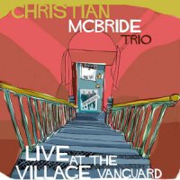 Christian McBride Trio - Live At The Village Vanguard (2015) /  Jazz Christian McBride Trio - Live At The Village Vanguard (2015) /  Jazz