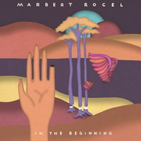 Marbert Rocel &#8206;– In The Beginning (2015) / Electronic, Future Jazz, Downtempo