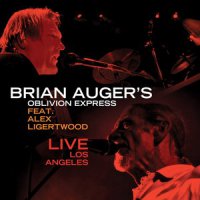 Brian Auger's Oblivion Express - Live In Los Angeles [Feat. Alex Ligertwood] (2015) / Jazz Fusion