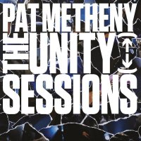 Pat Metheny - The Unity Sessions (2016) / Jazz