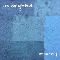 Moka Only - I'm Delighted (2016) / Hip-Hop, Electronic, Instrumental, Beats