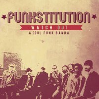 Watch Out - Funkstitution (2015) / funk, soul, jazz-rock, acid-jazz