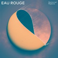 Eau Rouge - Nocturnal Rapture (2016) / Indie Rock, Alternative