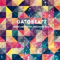 GatoBeatZ - Room Abstratsy & Hard Beats (2016) / electronic, experimental, hip-hop, instrumental, abstract, beats