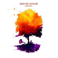 Jean Du Voyage - Mantra (2016) / Downtempo, Chillout, Ethnic, Chillstep, Trip-Hop, Dub, Neo-Soul