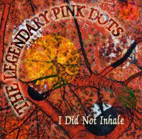 The Legendary Pink Dots - I Did Not Inhale (2003) / Psychedelic