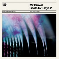 Mr Brown - Beats for Days 2 (2016) + Mo Fingaz & Mr Brown - SP12 Days Of Xmas (2015) /Instrumental Hip-Hop