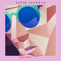 Satin Jackets - Panorama Pacifico (2016) / Electronic, Nu Disco, House, Indie Dance, Downtempo