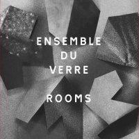 Ensemble Du Verre - Rooms (2016) / electronic, downtempo, soul-jazz, future jazz