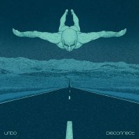 Undo - Disconnect (2016) / Electronic, Downtempo, Indie Dance, Nu-Disco, Techno