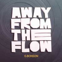 G.Bonson - Away From The Flow (2016) / instrumental hip-hop, abstract beats, breakbeat, funk, France