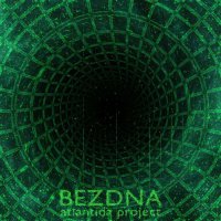 Atlantida Project - Bezdna (2016) / Cyberfolk, Electronic, Ethnic