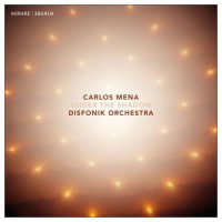 Disfonik Orchestra and Carlos Mena - Under The Shadow (2016) / Vocal Jazz, Classical Crossover